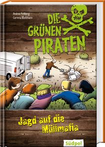 Die Grünen Piraten - Jagd auf die Müllmafia - Umweltkrimi für Kinder - Band 1