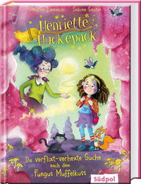 Cover von "Henriette Huckepack – Die verflixt-verhexte Suche nach dem Fungus Muffelkuss“