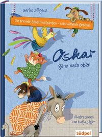 Cover -  Die Bremer Stadtmusikanten - was wirklich geschah: Oskar ganz nach oben 